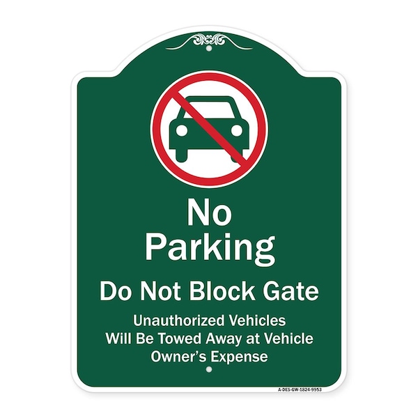 Signmission No Parking Do Not Block Gate Unauthorized Vehicle Towed Away At Vehicle Owner Expense, GW-1824-9953 A-DES-GW-1824-9953 - main